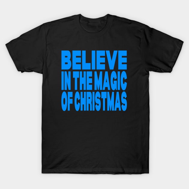 Believe in the magic of Christmas T-Shirt by Evergreen Tee